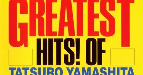 Jp-Rock: Tatsurō Yamashita (山下達郎) - GREATEST HITS! OF TATSURO 